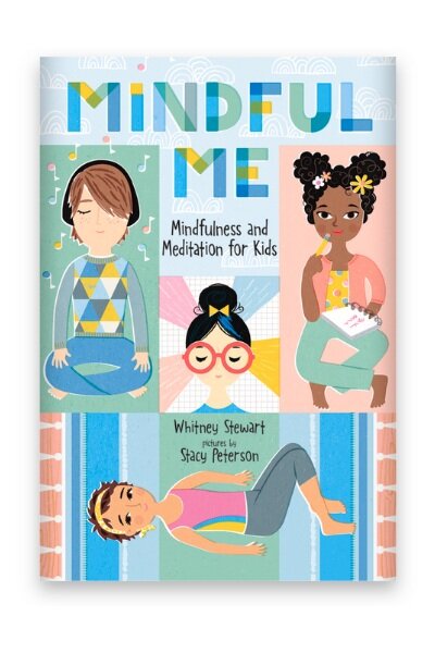 6. Mindful Me: Mindfulness and Meditation for Kids by Whitney Stewart